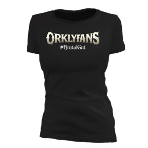 Orklyfans Girlie-Shirt – #BrutalGut und unverkennbar episch!