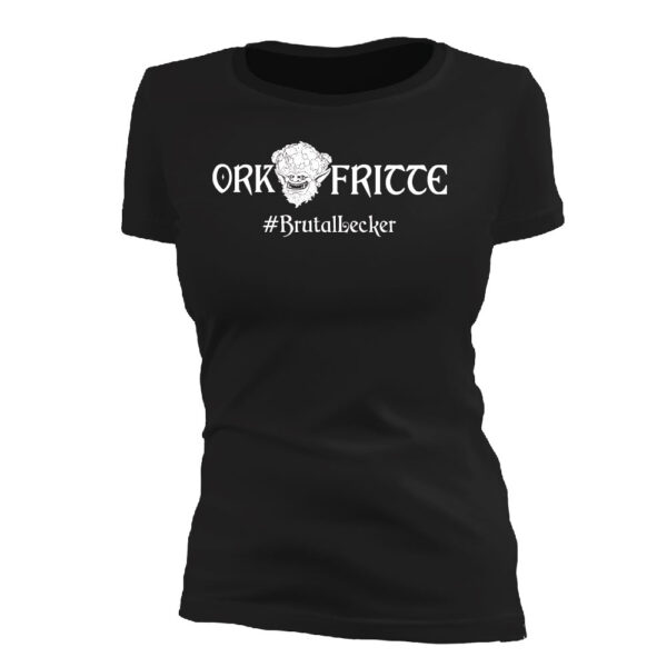 Orkfritte – Brutal Lecker | Kultiges Girlie-Shirt für echte Streetfood-Fans